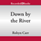 Down by the River: Grace Valley Trilogy, Book 3 (Unabridged) audio book by Robyn Carr