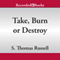 Take, Burn, or Destroy: Adventures of Charles Hayden, Book 3 (Unabridged) audio book by S. Thomas Russell