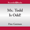Ms. Todd Is Odd: My Weird School, Book 12 (Unabridged) audio book by Dan Gutman