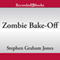 Zombie Bake-Off (Unabridged) audio book by Stephen Graham Jones