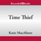 Time Thief: A Time Thief Novel, Book 1 (Unabridged) audio book by Katie MacAlister