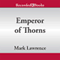 Emperor of Thorns: A Broken Empire Novel (Unabridged) audio book by Mark Lawrence