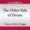 The Other Side of Divine (Unabridged) audio book by Vanessa Davis Griggs