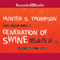 Generation of Swine: Tales of Shame and Degradation in the '80's (Unabridged) audio book by Hunter S. Thompson