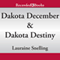 Dakota December and Dakota Destiny (Unabridged) audio book by Lauraine Snelling