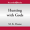 Hunting with Gods: The Merlin Prophecy, Book 3 (Unabridged) audio book by M. K. Hume
