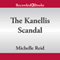 The Kanellis Scandal (Unabridged) audio book by Michelle Reid