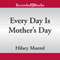 Every Day Is Mother's Day (Unabridged) audio book by Hilary Mantel