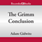 The Grimm Conclusion (Unabridged) audio book by Adam Gidwitz