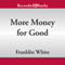 More Money for Good (Unabridged) audio book by Franklin White