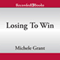 Losing to Win (Unabridged) audio book by Michele Grant