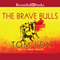 The Brave Bulls (Unabridged) audio book by Tom Lea