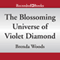 The Blossoming Universe of Violet Diamond (Unabridged) audio book by Brenda Woods