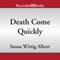 Death Come Quickly: China Bayles, Book 22 (Unabridged) audio book by Susan Wittig Albert