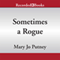 Sometimes a Rogue: Lost Lords, Book 5 (Unabridged) audio book by Mary Jo Putney