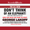 The All New Don't Think of an Elephant!: Know Your Values and Frame the Debate (Unabridged) audio book by George Lakoff