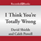 I Think You're Totally Wrong: A Quarrel (Unabridged) audio book by David Shields, Caleb Powell