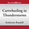 Cartwheeling in Thunderstorms (Unabridged) audio book by Katherine Rundell