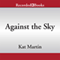 Against the Sky (Unabridged) audio book by Kat Martin