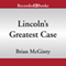 Lincoln's Greatest Case: The River, The Bridge, and The Making of America (Unabridged) audio book by Brian McGinty