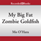 My Big Fat Zombie Goldfish (Unabridged) audio book by Mo O'Hara