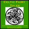 Celtic Fairy Tales: Traditional Stories from Ireland, Wales and Scotland (Unabridged) audio book by Joseph Jacobs