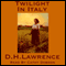 Twilight in Italy (Unabridged) audio book by D. H. Lawrence