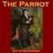 The Parrot (Unabridged) audio book by Guy de Maupassant