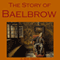 The Story of Baelbrow (Unabridged) audio book by E. & H. Heron