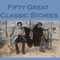 Fifty Great Classic Stories (Unabridged) audio book by Arthur Conan Doyle, Guy de Maupassant, Kenneth Grahame, D. H. Lawrence, Edgar Allan Poe, Wilkie Collins, Stacy Aumonier
