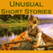 Unusual Short Stories (Unabridged) audio book by Mark Twain, Guy de Maupassant, Stacy Aumonier, D. H. Lawrence, John Galsworthy, W. W. Jacobs, Ambrose Bierce