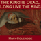 The King Is Dead, Long Live the King (Unabridged) audio book by Mary Coleridge