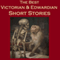 The Best Victorian and Edwardian Short Stories (Unabridged) audio book by Charles Dickens, Jerome K. Jerome, Sir Arthur Conan Doyle, John Galsworthy, D. H. Lawrence, George Gissing, H. Rider Haggard