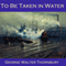 To Be Taken in Water (Unabridged) audio book by George Walter Thornbury