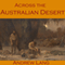Across the Australian Desert: Robert O'Hara Burke's Expedition Across Australia (Unabridged) audio book by Andrew Lang