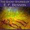 The Ghost Stories of E. F. Benson (Unabridged) audio book by E. F. Benson