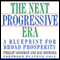 The Next Progressive Era: A Blueprint for Broad Prosperity (Unabridged) audio book by Phillip Longman, Ray Boshara