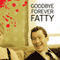 Goodbye Forever Fatty audio book by Pat Dixon