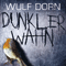Dunkler Wahn audio book by Wulf Dorn