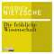 Die frhliche Wissenschaft audio book by Friedrich Nietzsche
