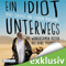 Ein Idiot unterwegs: Die wundersamen Reisen des Karl Pilkington audio book by Karl Pilkington, Ricky Gervais, Stephen Merchant
