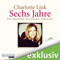 Sechs Jahre. Der Abschied von meiner Schwester audio book by Charlotte Link