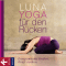Luna-Yoga fr den Rcken. Entspannung finden, Kraft tanken audio book by Adelheid Ohlig