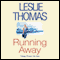 Running Away audio book by Leslie Thomas