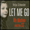 Let Me Go (Unabridged) audio book by Helga Schneider