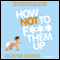 How Not to F*** Them Up (Unabridged) audio book by James Oliver