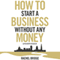 How To Start A Business Without Any Money (Unabridged) audio book by Rachel Bridge