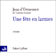 Une fte en larmes audio book by Jean d'Ormesson