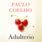 Adulterio [Adultery] (Unabridged) audio book by Paulo Coelho