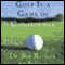 Golf Is a Game of Confidence audio book by Dr. Bob Rotella with Bob Cullen